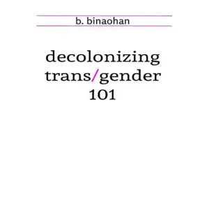decolonizing trans/gender 101